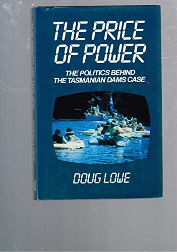 The price of power: The politics behind the Tasmanian dams case (9780333380888) by Lowe, D. A