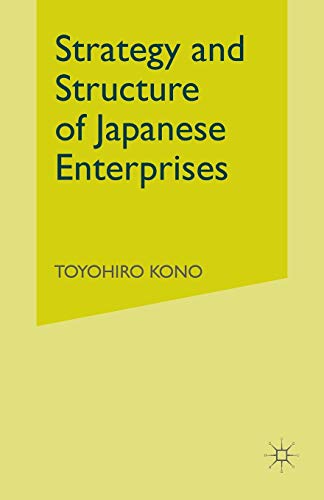 Stock image for Strategy and structure of Japanese enterprises / Toyohiro Kono ; foreword by Malcolm Falkus ; : pbk.-- Macmillan; 1984. for sale by Yushodo Co., Ltd.