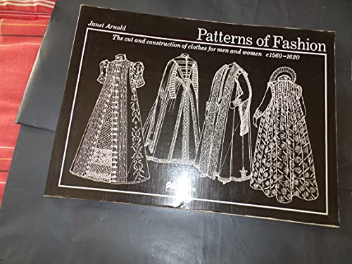 Imagen de archivo de Patterns of Fashion: The cut and construction of clothes for men and women c.1560-1620 a la venta por Massy Books