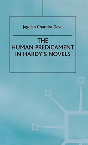 The Human Predicament in Hardy's Novels (Macmillan Hardy Studies)