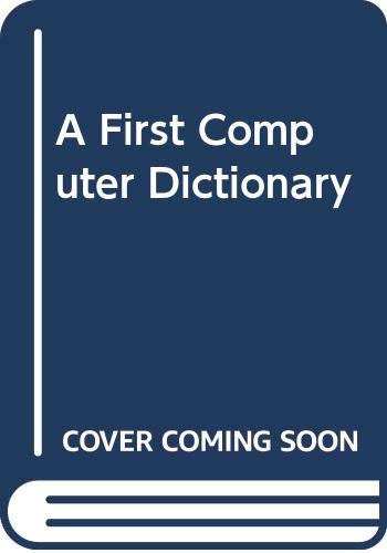 A First Computer Dictionary (9780333383780) by Samways, Brian