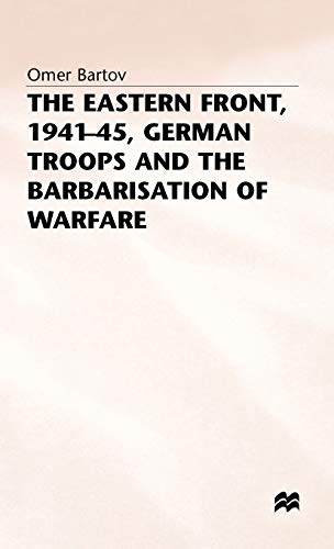 Beispielbild fr The Eastern Front, 1941-45, German Troops and the Barbarisation Of Warfare zum Verkauf von Anybook.com
