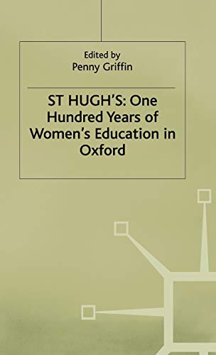 Imagen de archivo de St Hughs: One Hundred Years of Womens Education in Oxford a la venta por Reuseabook