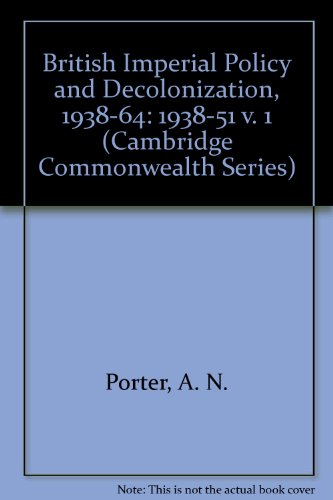 Beispielbild fr British Imperial Policy and Decolonization, 1938-64: 1938-51 v. 1 (Cambridge Commonwealth Series) (Volume 1) zum Verkauf von Anybook.com