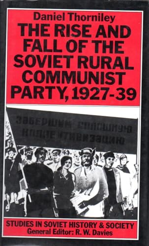 9780333385142: The Rise and Fall of the Soviet Rural Communist Party (Studies in Russian and East European History and Society)