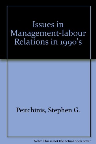 Issues in Management-labour Relations in 1990's - Stephen G. Peitchinis