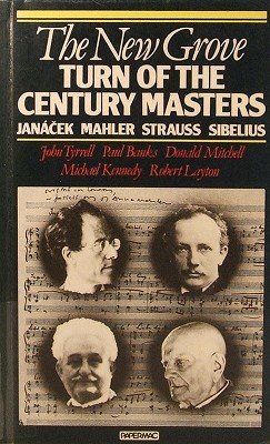 Beispielbild fr The New Grove Turn of the Century Masters: Janacek, Mahler, Strauss, Sibelius (The New Grove Composer Biography) zum Verkauf von WorldofBooks