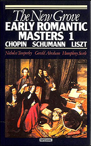 Beispielbild fr New Grove Early Romantic Masters 1: Chopin, Schumann, Liszt v.1: Chopin, Schumann, Liszt Vol 1 (The New Grove Composer Biography) zum Verkauf von Reuseabook