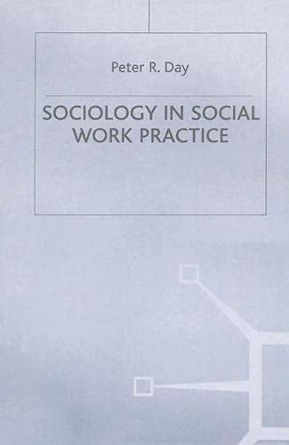 Sociology in Social Work Practice (BASW Practical Social Work Series) (9780333385562) by Day, Peter R.