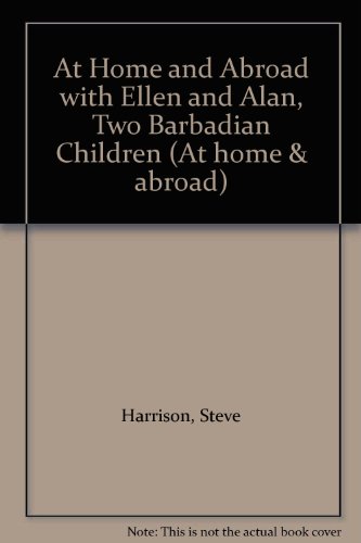 At Home and Abroad with Ellen and Alan: Two Children Visit Barbados (At Home and Abroad) (9780333386118) by Harrison, Steve