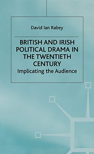 Stock image for British and Irish Political Drama in the Twentieth Century: Implicating the Audience for sale by Jeffrey Blake