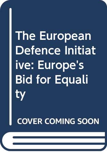 Beispielbild fr The European Defence Initiative: Europe's Bid for Equality zum Verkauf von Ergodebooks