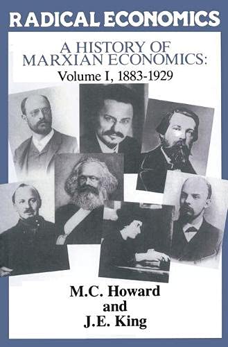 A History of Marxian Economics: 1883-1929 v. 1 (Radical Economics) (9780333388112) by Michael Charles Howard; John Edward King