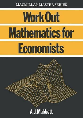 Stock image for Work Out Mathematics for Economists (Palgrave Master Series) for sale by WorldofBooks