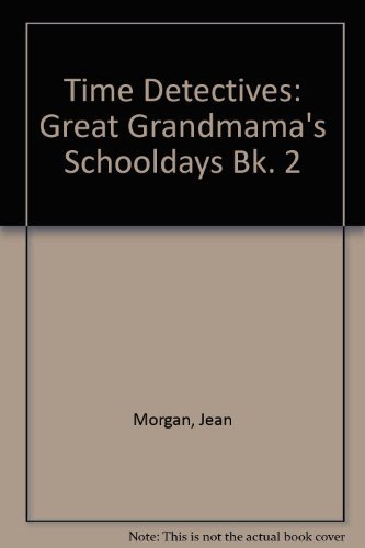 Stock image for Time Detectives: Great Grandmama's Schooldays Bk. 2 for sale by AwesomeBooks