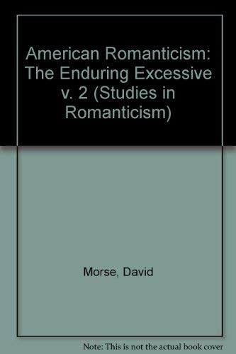 Beispielbild fr American Romanticism. From Melville to James: The Enduring Excessive (Volume 2) zum Verkauf von Anybook.com