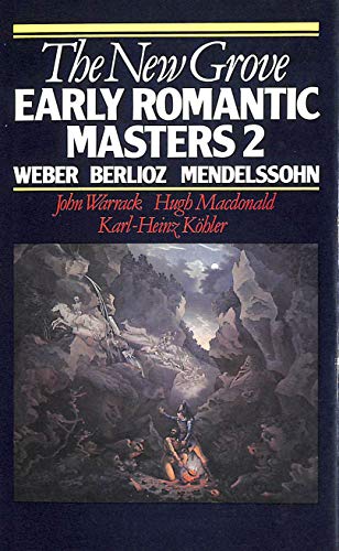 Imagen de archivo de The New Grove Early Romantic Masters 2 Berlioz, Weber, Mendelssohn a la venta por NEPO UG