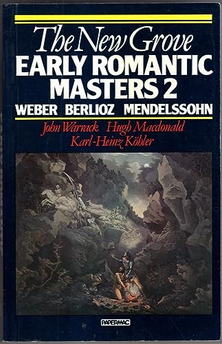 9780333390146: The New Grove Early Romantic Masters: Berlioz, Weber, Mendelssohn