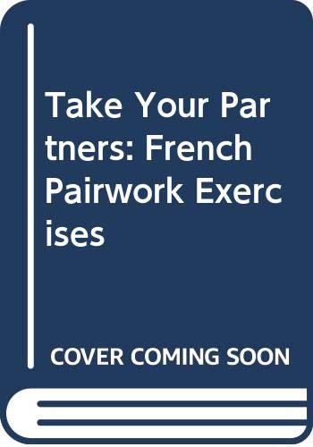 Stock image for Take Your Partners: French Pairwork Exercises for sale by AwesomeBooks