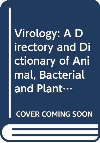 Stock image for Virology: A Directory and Dictionary of Animal, Bacterial and Plant Viruses for sale by Ammareal