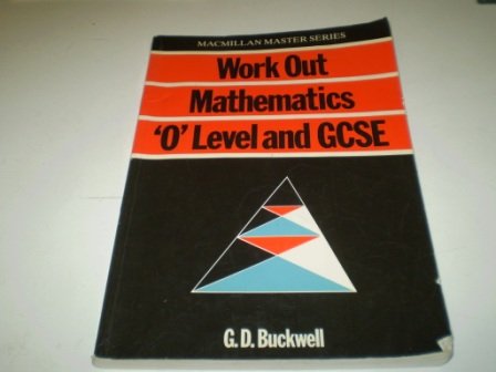 Stock image for Work Out Mathematics "O" Level and GCSE (Palgrave Master Series) for sale by WorldofBooks