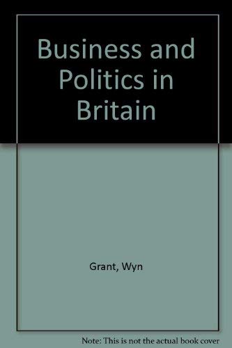 9780333391754: Business and Politics in Britain