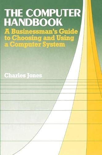 The Computer Handbook: A Businessman's Guide to Choosing and Using a Computer (9780333392638) by Jones, Charles