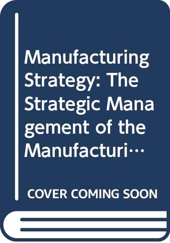Stock image for Manufacturing Strategy: The Strategic Management of the Manufacturing Function for sale by Goldstone Books