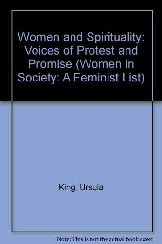 Women and spirituality: Voices of protest and promise (Women in society) (9780333396056) by King, Ursula