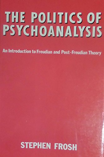 Beispielbild fr The Politics of Psychoanalysis: An Introduction to Freudian and Post-Freudian Theory zum Verkauf von WorldofBooks