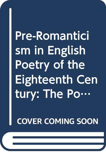 9780333396384: Pre-Romanticism in English Poetry of the Eighteenth Century: The Poetic Art and Significance of Thomson, Gray, Collins, Goldsmith, Cowper and Crabbe