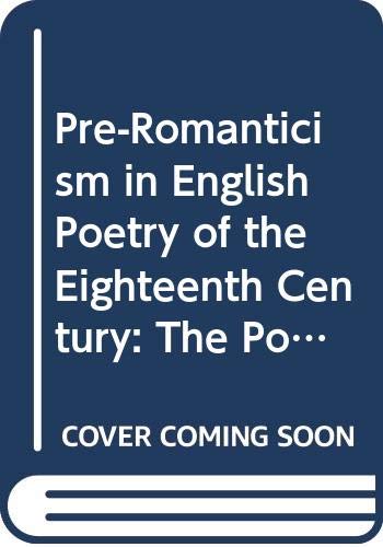 9780333396384: Pre-romanticism in English Poetry of the Eighteenth Century: The Poetic Art and Significance of Thomson, Gray, Collins, Goldsmith, Cowper and Crabbe (Casebooks Series)