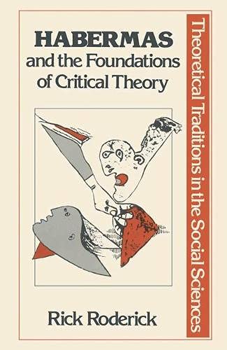 Stock image for Habermas and the Foundations of Critical Theory (Traditions in Social Theory) for sale by Wizard Books