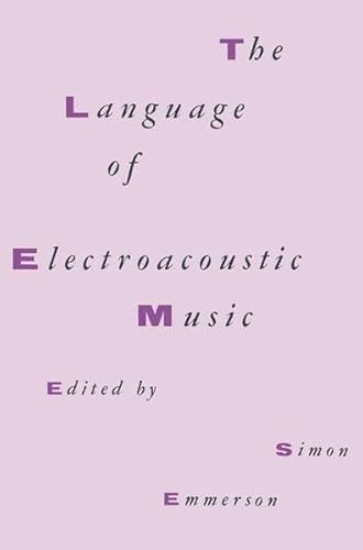 9780333397602: The Language of Electroacoustic Music