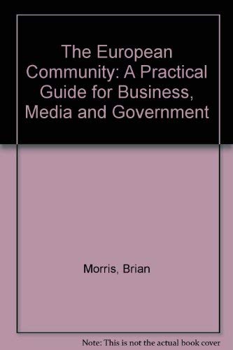 The European Community: The Practical Guide for Business and Government (9780333398388) by Morris, Brian; Boehm, Klaus; Geller, Maurice