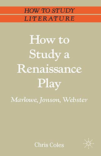 Beispielbild fr How to Study a Renaissance Play: Marlowe, Webster, Jonson: 110 (Macmillan Study Skills) zum Verkauf von WorldofBooks