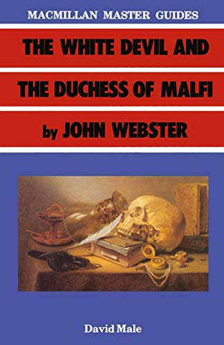 Beispielbild fr The White Devil and the Duchess of Malfi by John Webster (Palgrave Master Guides) zum Verkauf von Reuseabook