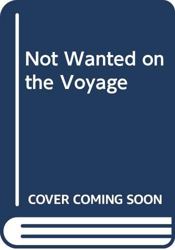 Stock image for Not Wanted on the Voyage for sale by Syber's Books
