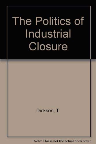 Stock image for The Politics of Industrial Closure for sale by G. & J. CHESTERS