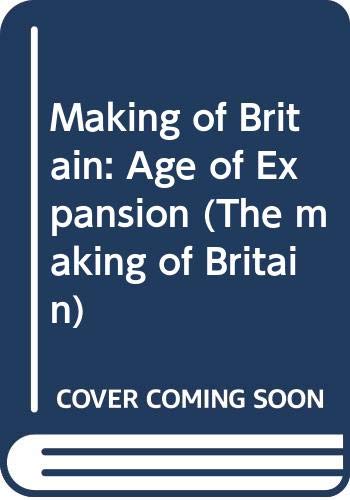 Beispielbild fr The Making of Britain: Volume 3: The Age of Expansion zum Verkauf von AwesomeBooks