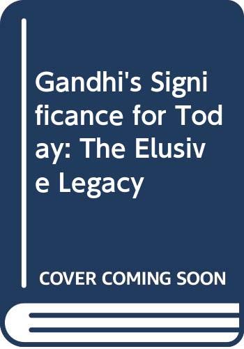 Imagen de archivo de Gandhi's Significance for Today: The Elusive Legacy a la venta por Ystwyth Books