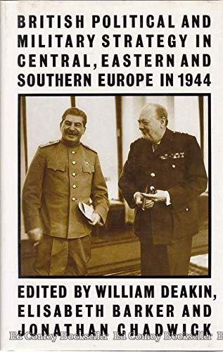 Beispielbild fr British Political and Military Strategy in Central, Eastern and Southern Europe in 1944. zum Verkauf von Anthony C. Hall,  Bookseller ABA ILAB
