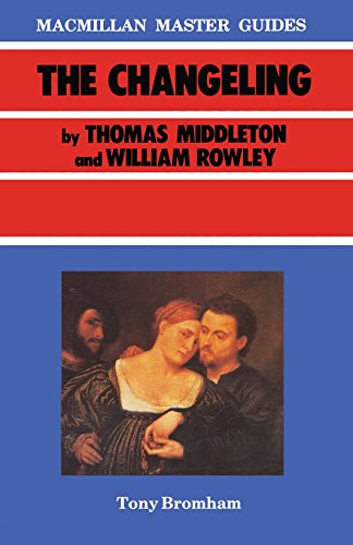Imagen de archivo de The Changeling by Thomas Middleton and William Rowley (Master Guides) a la venta por WorldofBooks
