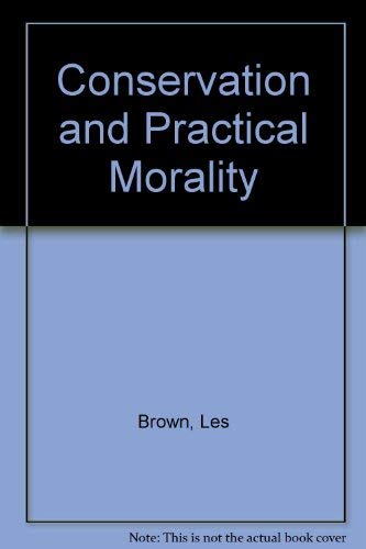Conservation and practical morality: Challenges to education and reform (9780333407837) by Brown, Les
