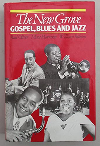 The New Grove Gospel, Blues And Jazz: With Spiritual And Ragtime (New Grove Composer Biography) (9780333407851) by Paul Oliver; Max Harrison; William Bolcom