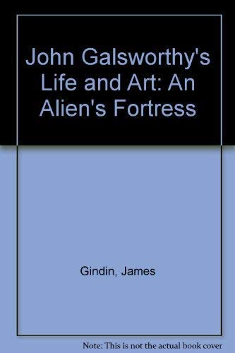 John Galsworthy's Life and Art: An Alien's Fortress