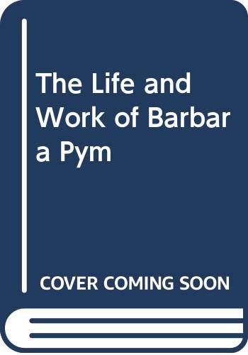 The Life and Work of Barbara Pym (9780333408315) by Salwak, Dale (editor)