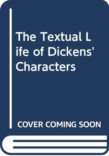 9780333408995: The Textual Life of Dickens' Characters