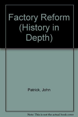 Factory Reform (History in Depth) (9780333409183) by John Patrick