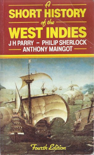 A Short History of the West Indies - Parry, J.H.